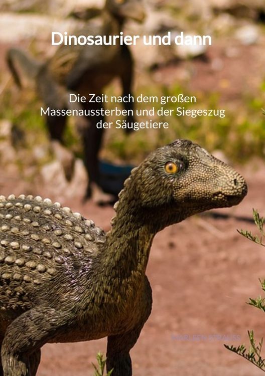 Produktbild: Dinosaurier und dann - Die Zeit nach dem gro&szlig;en Massenaussterben und der Siegeszug der S&auml;ugetiere