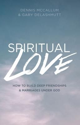 Produktbild: Spiritual Love: How to Build Deep Friendships and Marraiges Under God