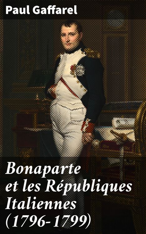 Produktbild: Bonaparte et les R&eacute;publiques Italiennes (1796-1799)