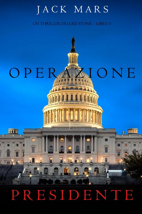 Produktbild: Operazione Presidente (Un thriller di Luke Stone - Libro 5)