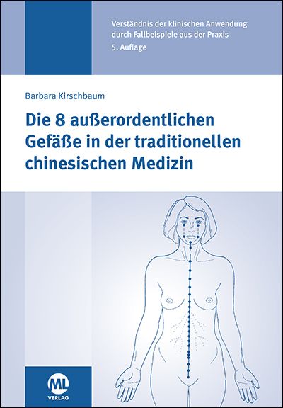 Produktbild: Die 8 au&szlig;erordentlichen Gef&auml;&szlig;e in der traditionellen chinesischen Medizin
