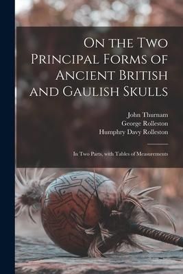 Produktbild: On the Two Principal Forms of Ancient British and Gaulish Skulls: in Two Parts, With Tables of Measurements