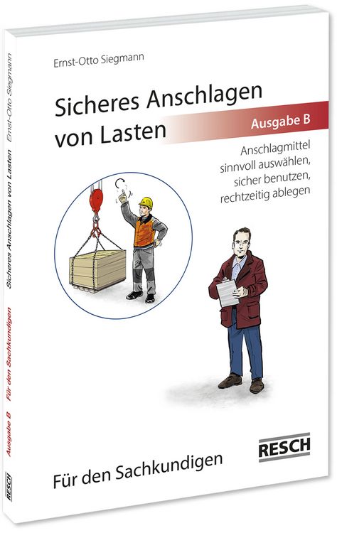 Produktbild: Sicheres Anschlagen von Lasten Ausgabe B: F&uuml;r den Sachkundigen
