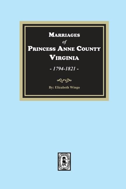 Produktbild: Marriages of Princess Anne County, Virginia, 1749-1821
