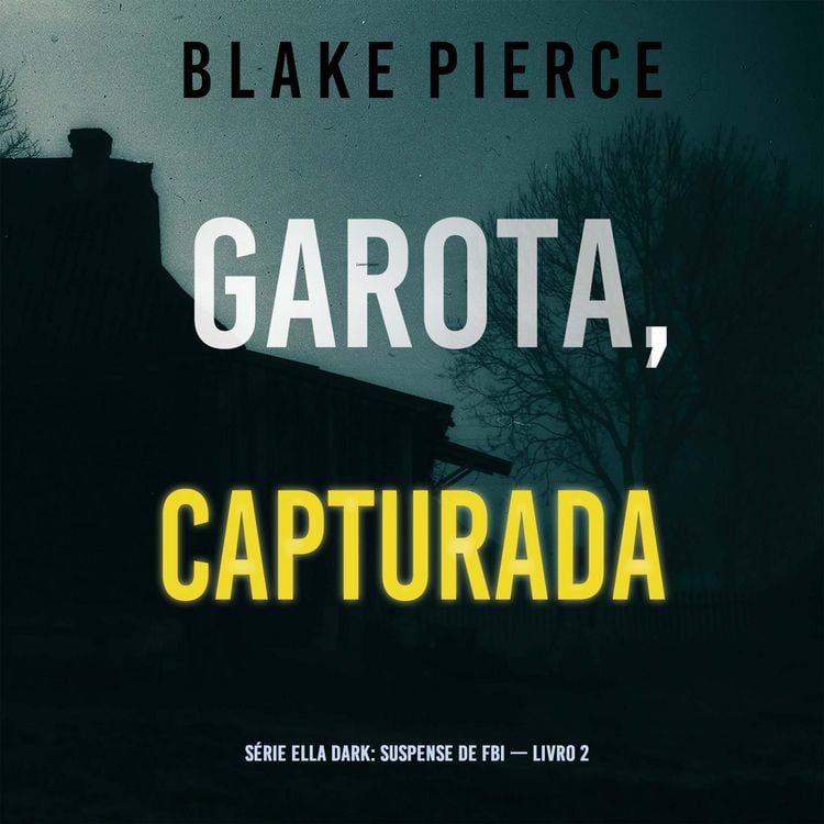 Produktbild: Garota, Capturada (S&eacute;rie Ella Dark: Suspense de FBI &mdash; Livro 2)