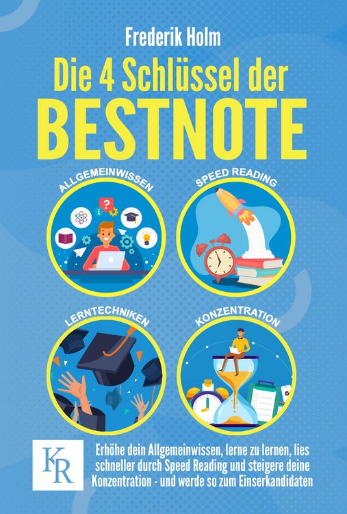 Produktbild: Die 4 Schl&uuml;ssel der BESTNOTE: Erh&ouml;he dein Allgemeinwissen, lerne zu lernen, lies schneller durch Speed Reading und steigere deine Konzentration - und
