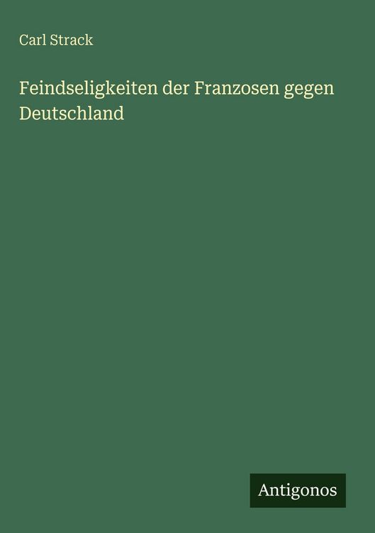 Produktbild: Feindseligkeiten der Franzosen gegen Deutschland