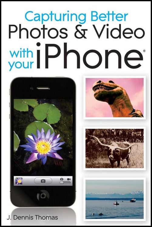 Produktbild: Capturing Better Photos and Video with your iPhone