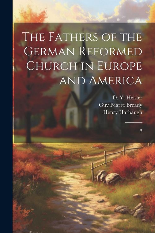 Produktbild: The Fathers of the German Reformed Church in Europe and America: 5