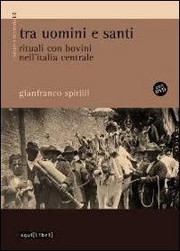 Produktbild: Tra uomini e santi. Rituali con bovini nell'Italia centrale