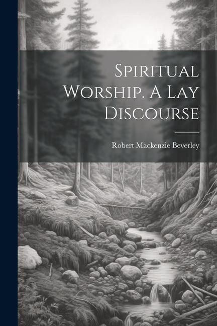 Produktbild: Spiritual Worship. A Lay Discourse