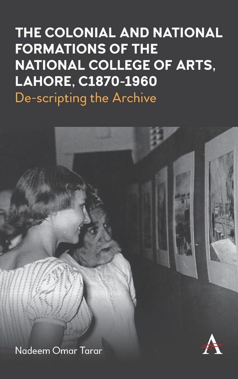 Produktbild: The Colonial and National Formations of the National College of Arts, Lahore, circa 1870s to 1960s