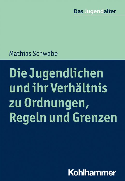 Produktbild: Die Jugendlichen und ihr Verh&auml;ltnis zu Ordnungen, Regeln und Grenzen