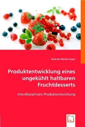 Produktbild: Niedermayer, A: Produktentwicklung eines ungek&uuml;hlt haltbaren