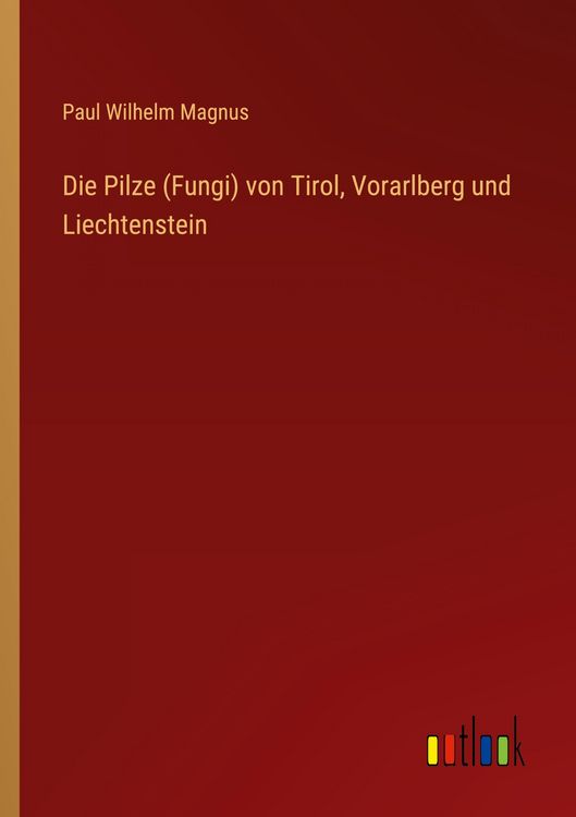 Produktbild: Die Pilze (Fungi) von Tirol, Vorarlberg und Liechtenstein