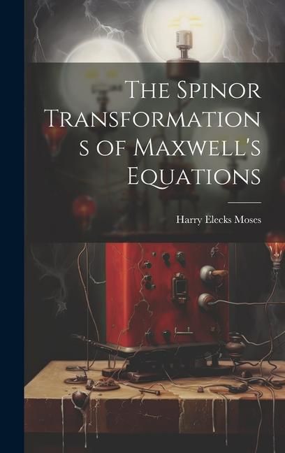 Produktbild: The Spinor Transformations of Maxwell's Equations