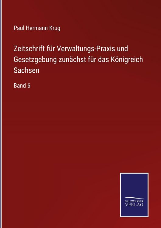 Produktbild: Zeitschrift f&uuml;r Verwaltungs-Praxis und Gesetzgebung zun&auml;chst f&uuml;r das K&ouml;nigreich Sachsen