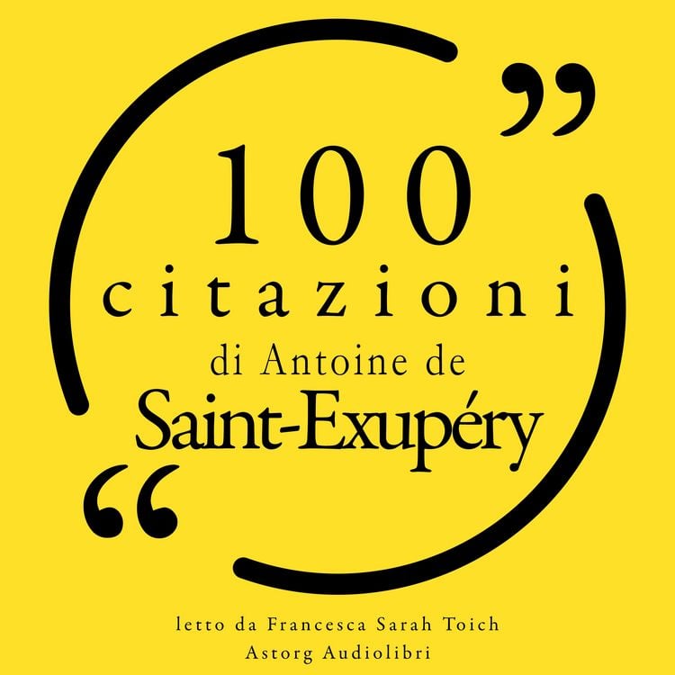 Produktbild: 100 citazioni di Antoine de Saint Exup&eacute;ry