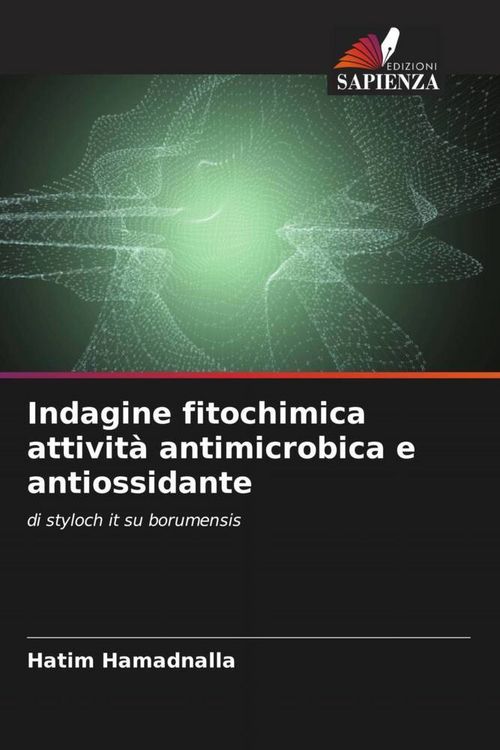Produktbild: Indagine fitochimica attivit&agrave; antimicrobica e antiossidante
