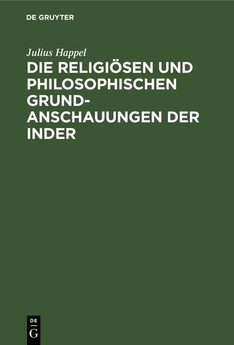 Produktbild: Die religi&ouml;sen und philosophischen Grundanschauungen der Inder