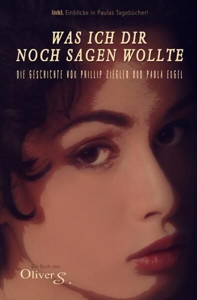Produktbild: Was ich dir noch sagen wollte - Die Geschichte von Phillip Ziegler und Paula Engel
