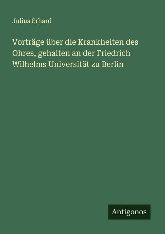 Produktbild: Vortr&auml;ge &uuml;ber die Krankheiten des Ohres, gehalten an der Friedrich Wilhelms Universit&auml;t zu Berlin