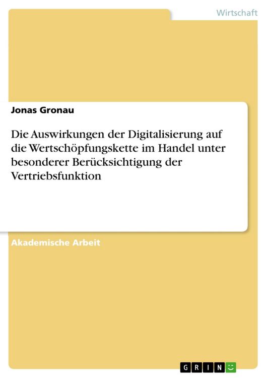 Produktbild: Die Auswirkungen der Digitalisierung auf die Wertsch&ouml;pfungskette im Handel unter besonderer Ber&uuml;cksichtigung der Vertriebsfunktion