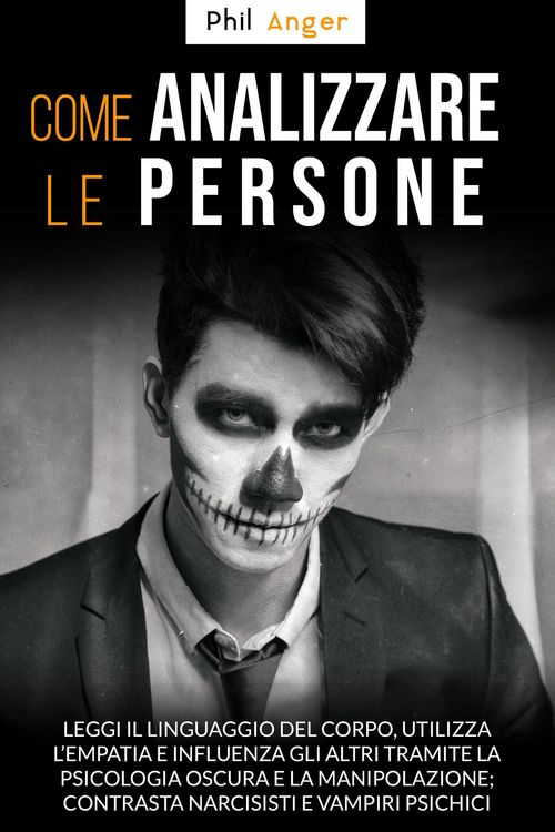 Produktbild: Come Analizzare Le Persone: Leggi il Linguaggio Del Corpo, Utilizza l'Empatia e Influenza gli Altri Tramite la Psicologia Oscura e la Manipolazione; C