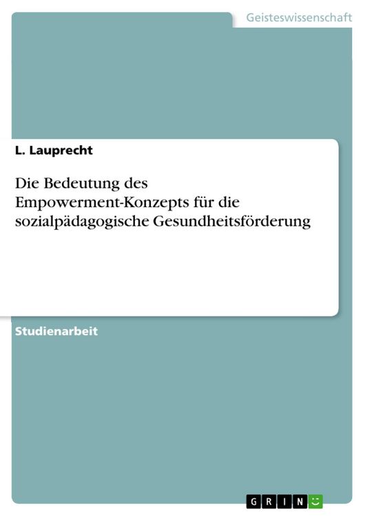 Produktbild: Die Bedeutung des Empowerment-Konzepts f&uuml;r die sozialp&auml;dagogische Gesundheitsf&ouml;rderung
