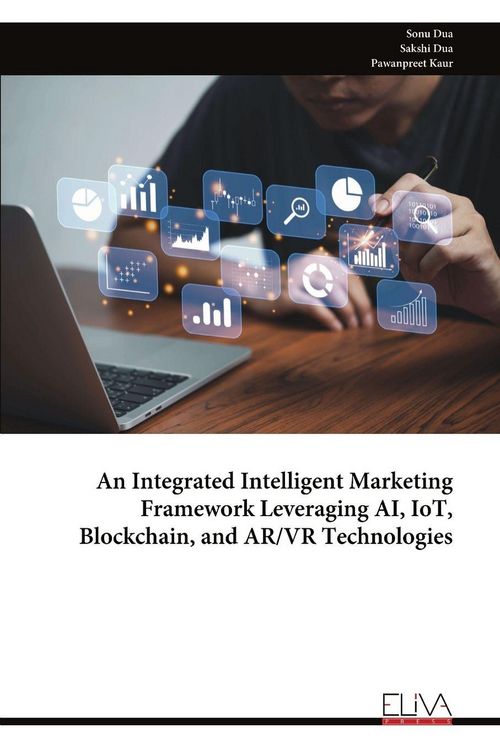 Produktbild: An Integrated Intelligent Marketing Framework Leveraging AI, IoT, Blockchain, and AR/VR Technologies