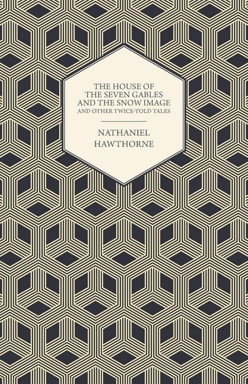 Produktbild: The House of the Seven Gables and the Snow Image and Other Twice-Told Tales
