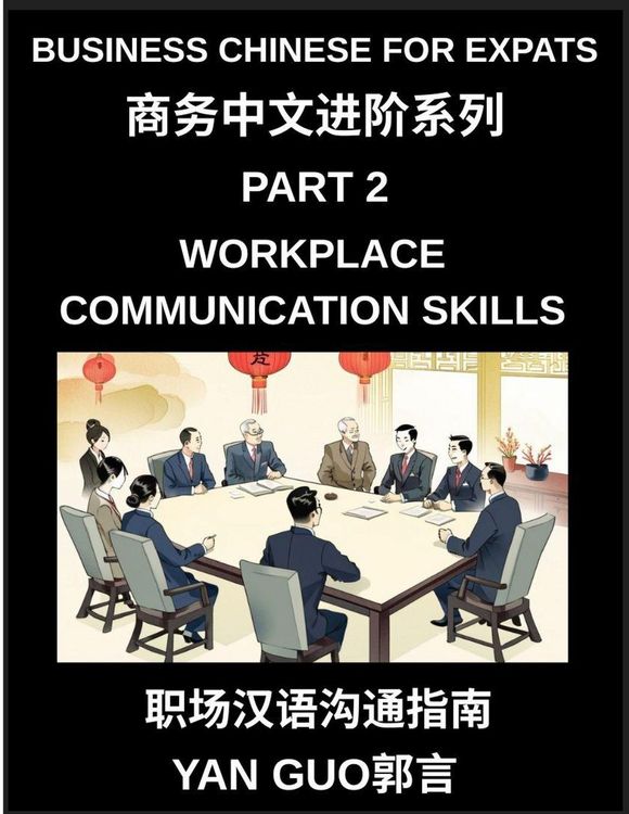 Produktbild: Business Chinese for Expats (Part 2)- Foundations for Expats, Complete Beginner Guide to Mandarin for Workplace Communication, Professional Etiquette,