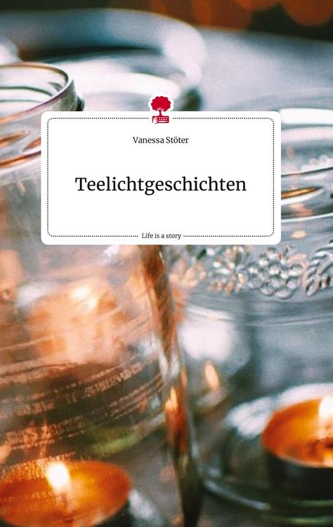 Produktbild: Teelichtgeschichten. Life is a Story - story.one