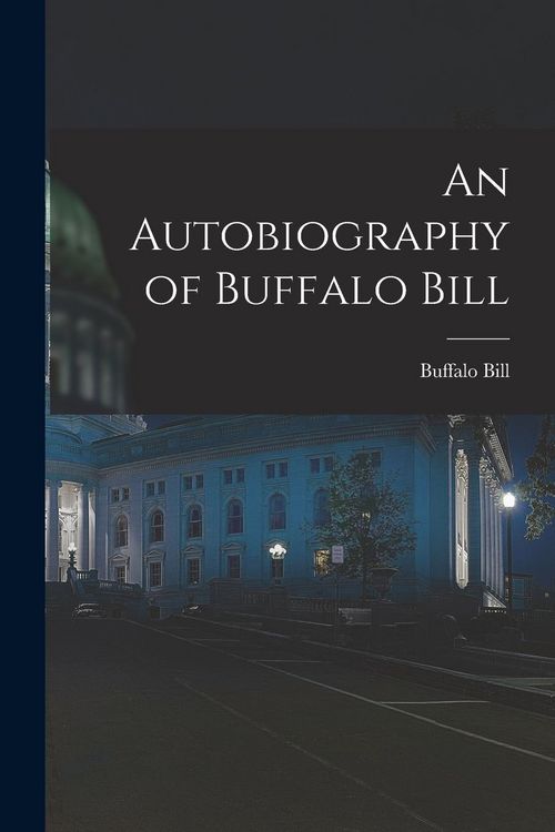 Produktbild: An Autobiography of Buffalo Bill