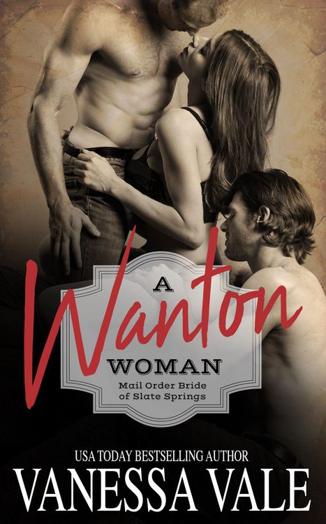 Produktbild: A Wanton Woman (Mail Order Bride of Slate Springs, #1)