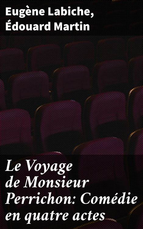 Produktbild: Le Voyage de Monsieur Perrichon: Com&eacute;die en quatre actes