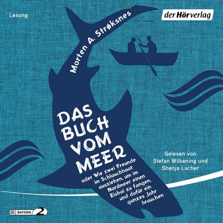 Produktbild: Das Buch vom Meer oder Wie zwei Freunde im Schlauchboot ausziehen, um im Nordmeer einen Eishai zu fangen, und daf&uuml;r ein ganzes Jahr brauchen