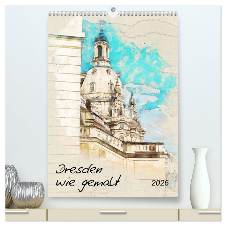 Produktbild: Dresden wie gemalt (hochwertiger Premium Wandkalender 2026 DIN A2 hoch), Kunstdruck in Hochglanz