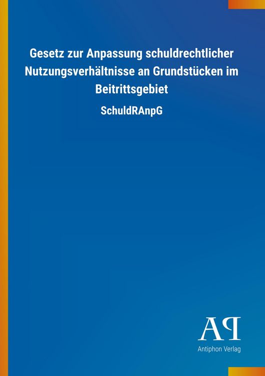 Produktbild: Gesetz zur Anpassung schuldrechtlicher Nutzungsverh&auml;ltnisse an Grundst&uuml;cken im Beitrittsgebiet