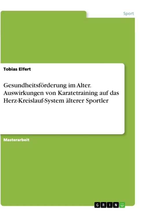 Produktbild: Gesundheitsf&ouml;rderung im Alter. Auswirkungen von Karatetraining auf das Herz-Kreislauf-System &auml;lterer Sportler