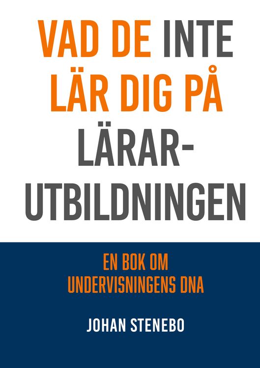 Produktbild: Vad de inte l&auml;r dig p&aring; L&auml;rarutbildningen