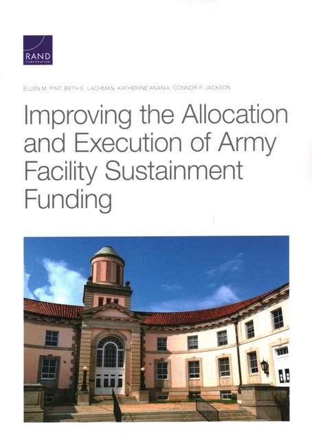 Produktbild: Improving the Allocation and Execution of Army Facility Sustainment Funding