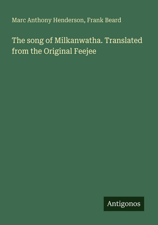 Produktbild: The song of Milkanwatha. Translated from the Original Feejee