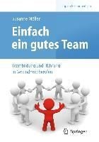 Produktbild: Einfach ein gutes Team - Teambildung und -f&uuml;hrung in Gesundheitsberufen
