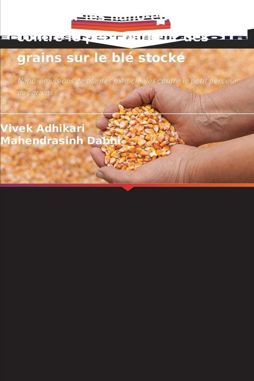 Produktbild: Livre sur les nano-&eacute;mulsions contre le petit perceur des grains sur le bl&eacute; stock&eacute;