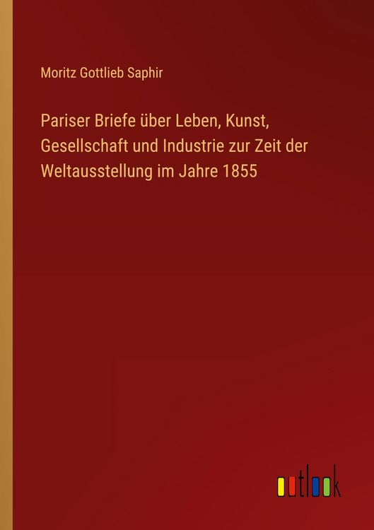 Produktbild: Pariser Briefe &uuml;ber Leben, Kunst, Gesellschaft und Industrie zur Zeit der Weltausstellung im Jahre 1855