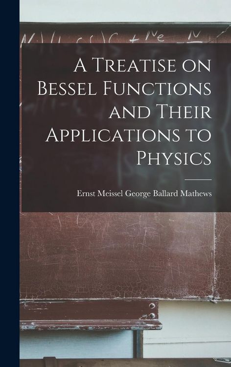 Produktbild: A Treatise on Bessel Functions and Their Applications to Physics