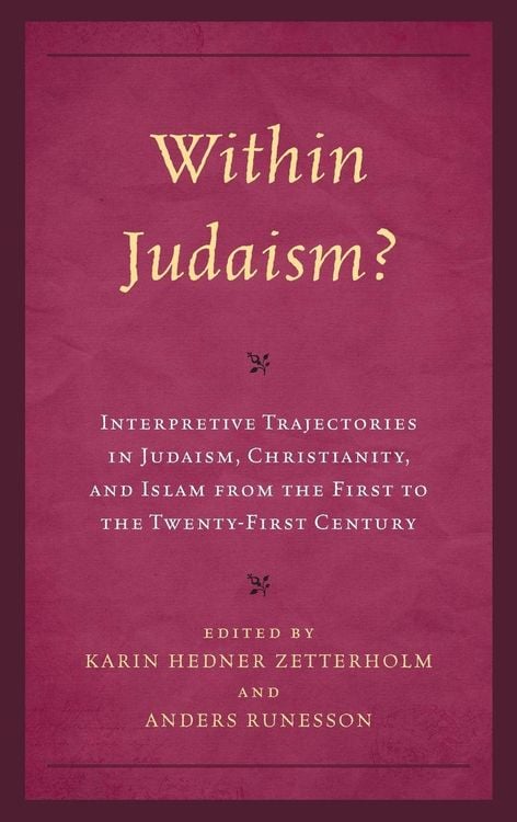 Produktbild: Within Judaism? Interpretive Trajectories in Judaism, Christianity, and Islam from the First to the Twenty-First Century