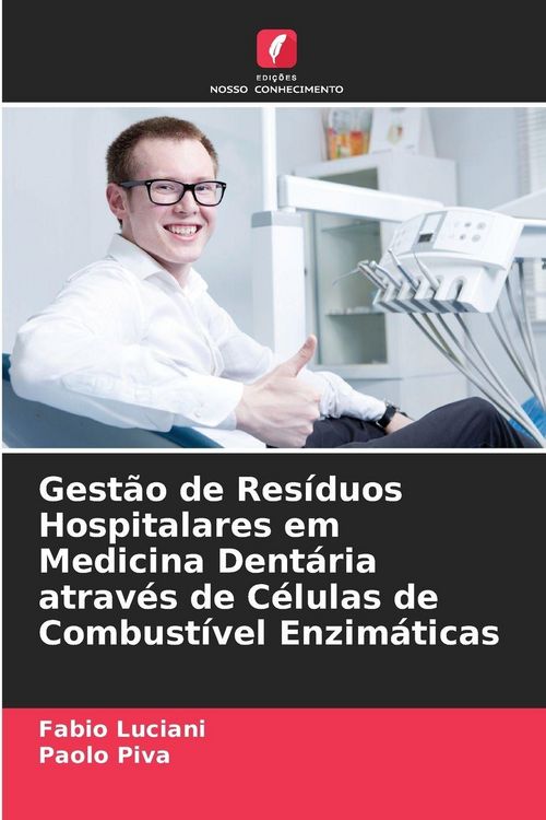 Produktbild: Gest&atilde;o de Res&iacute;duos Hospitalares em Medicina Dent&aacute;ria atrav&eacute;s de C&eacute;lulas de Combust&iacute;vel Enzim&aacute;ticas