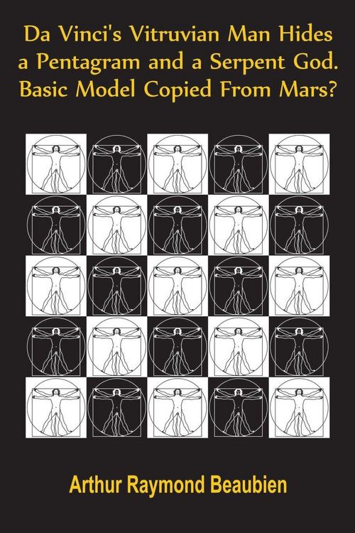 Produktbild: Da Vinci's Vitruvian Man Hides a Pentagram and a Serpent God. Basic Model Copied From Mars?